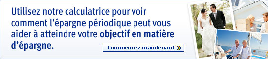 Utilisez notre calculatrice pour voir comment l'&eacute;pargne p&eacute;riodique peut vous aider &agrave; atteindre votre objectif en mati&egrave;re d''&eacute;pargne.