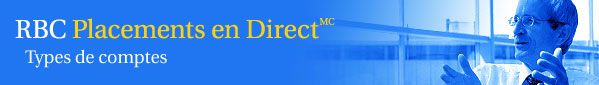 RBC Placements en Direct Types de comptes