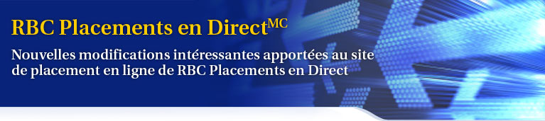 RBC Placements en DirectMC - � venir au printemps 2008 - nouvelles modifications int�ressantes apport�es au site de placement en ligne de RBC Placements en Direct