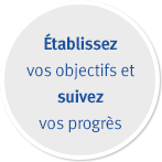 Établissez vos objectifs et suivez vos progrès