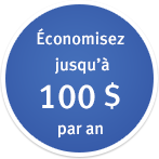 Économisez jusqu’à100 $ par an