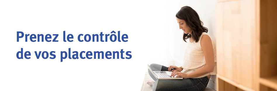 Prenez le contrôle de vos placements
