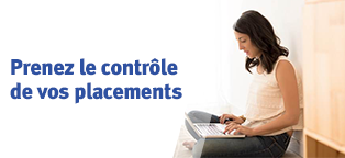 Prenez le contrôle de vos placements